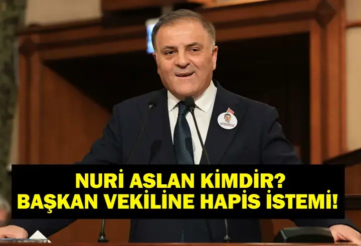 NURİ ASLAN KİMDİR? İBB Başkan Vekili Nuri Aslan'a 3 yıla kadar hapis talebi! İşte hayatı ve hapis istemi detayları...