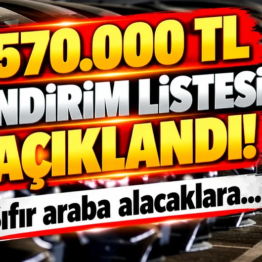 570.000 TL İndirim Listesi Açıklandı! Sıfır Araba Alacaklara Müjdeli Haber Geldi