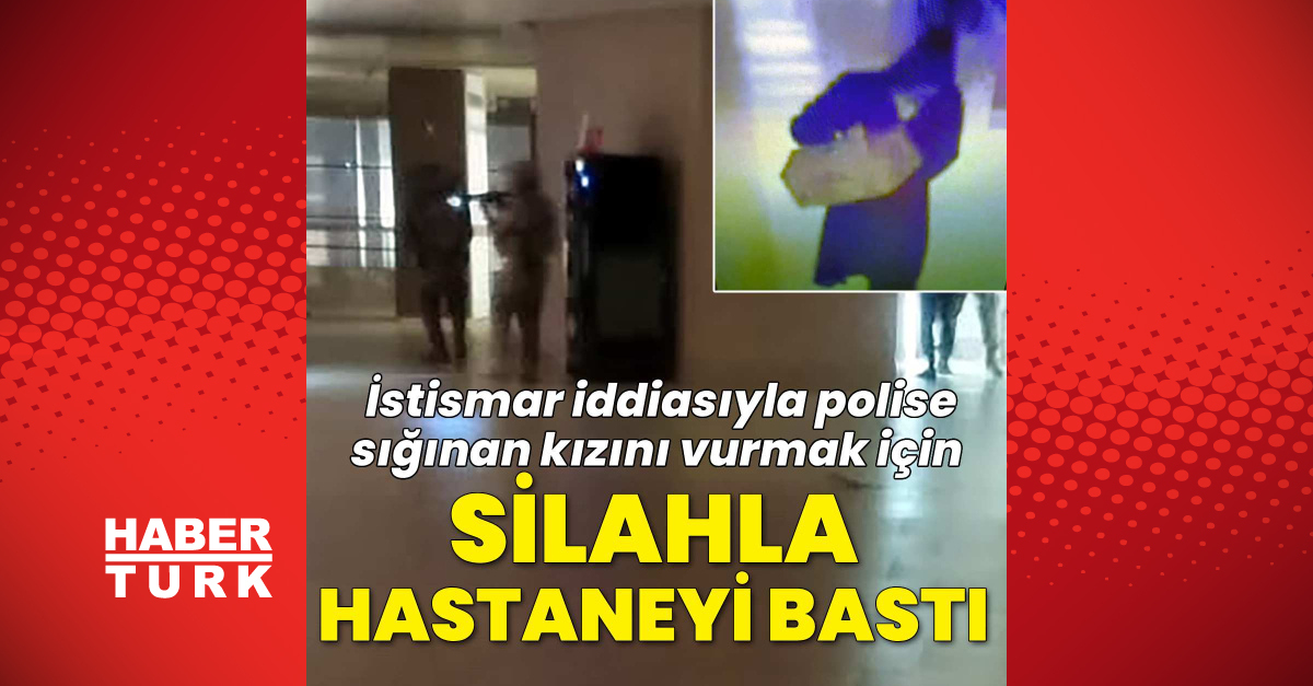 Son Dakika Haberler: Adana'da İstismar İddiasıyla Polise Sığınan Kızını Vurmak İçin Hastaneyi Bastı! - Habertürk Son Dakika Haberleri