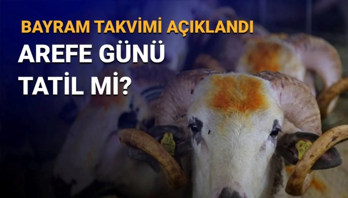 Arefe günü ne zaman? Arefe bayram tatiline dahil mi?