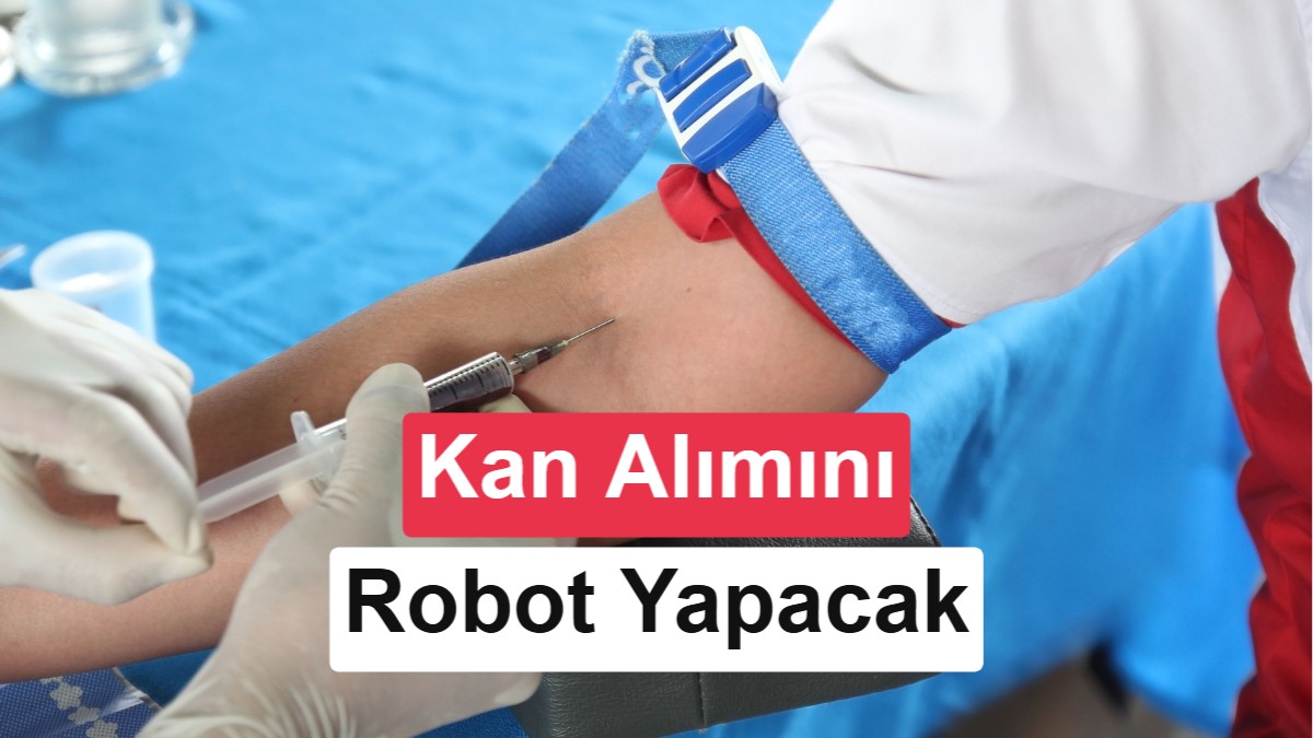 Onay verildi: Robotlar insanlardan kan alacak