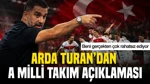 Arda Turan'dan A Milli Takım Açıklaması: Beni Gerçekten Çok Rahatsız Ediyor