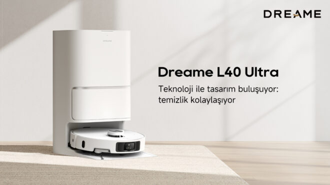 Dreame L40 Ultra ve L10s Ultra Gen 2 Türkiye’de satışa sunuldu