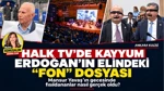 Halk TV'de Kayyum, Erdoğan'ın Elindeki 'Fon' Dosyası: Mansur Yavaş'ın Gecesinde Fısıldananlar Nasıl Gerçek Oldu?