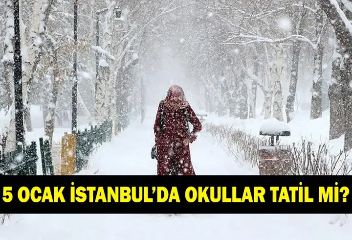 İSTANBUL'DA YARIN OKULLAR TATİL Mİ? 5 Ocak İstanbul'da yarın okullar var mı yok mu?