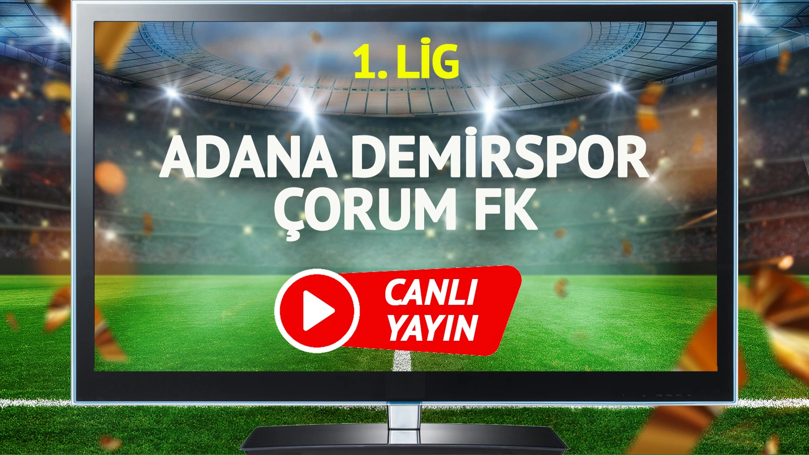 CANLI YAYIN | Adana Demirspor Çorum FK Maçı