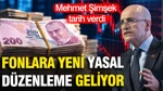 Mehmet Şimşek Tarih Verdi: Fonlara Yasal Düzenleme Geliyor