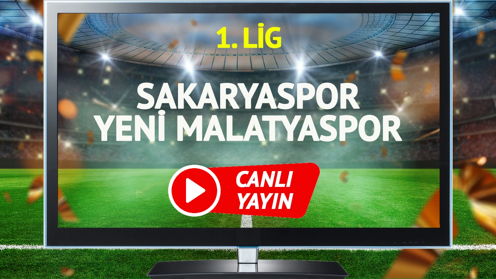 CANLI YAYIN | Sakaryaspor Yeni Malatyaspor Maçı