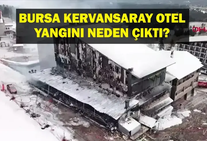 ULUDAĞ KERVANSARAY OTEL YANGINI: Bursa Kervansaray otel yangını neden çıktı?