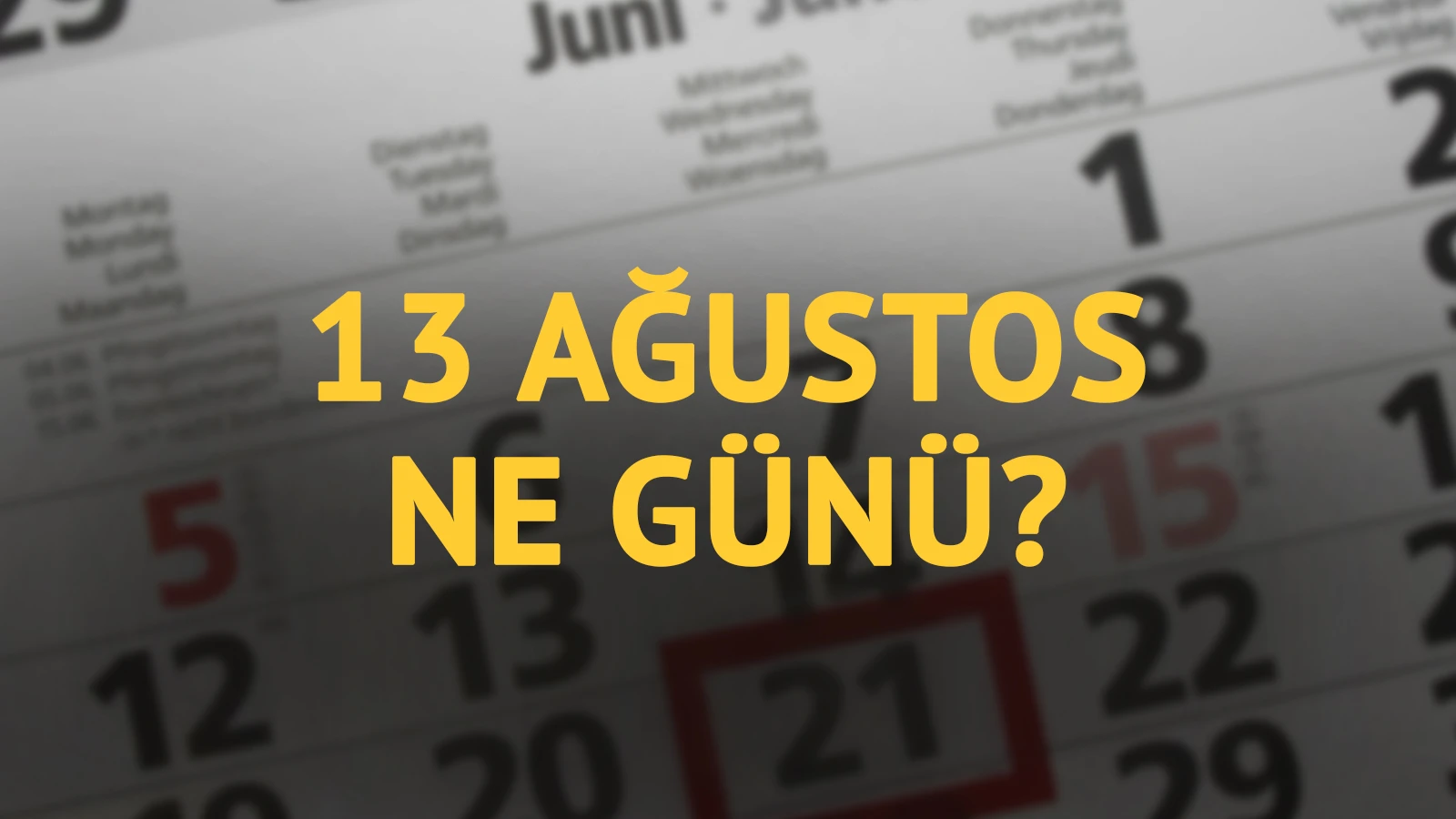 13 Ağustos ne günü? 12 Ağustos'un anlam ve önemi ne?