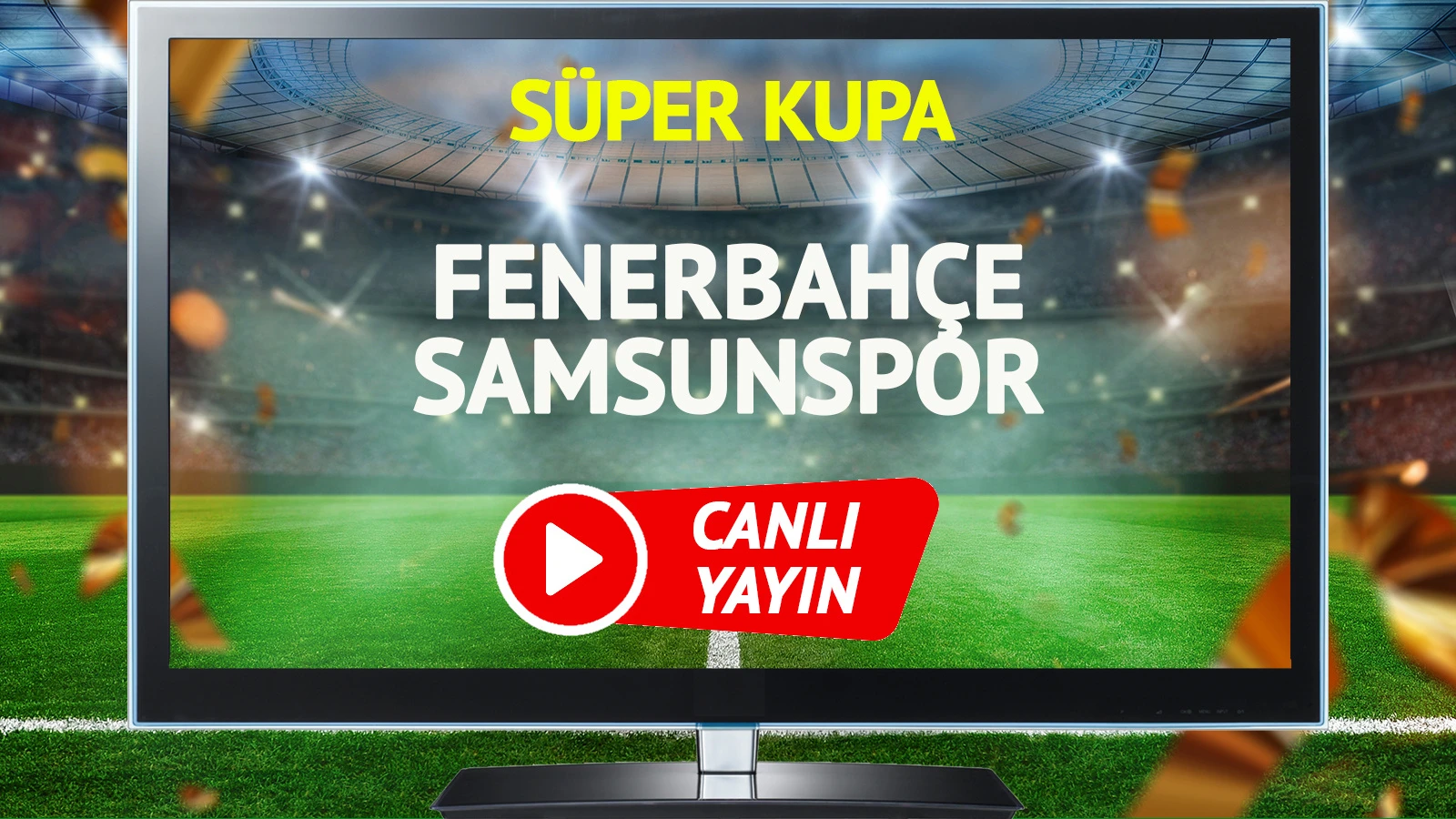 CANLI YAYIN | Fenerbahçe Samsunspor Maçı
