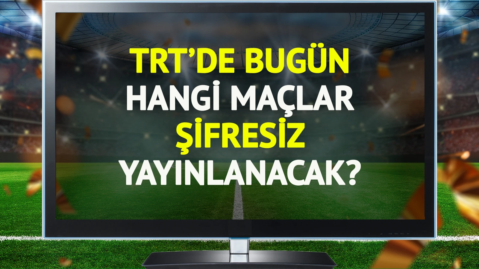 TRT'de bugün (25 Eylül Perşembe) hangi maçlar şifresiz yayınlanacak?