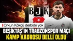 Beşiktaş'ın Trabzonspor Maçı Kamp Kadrosu Belli Oldu: Orkun Kökçü Derbide Yok
