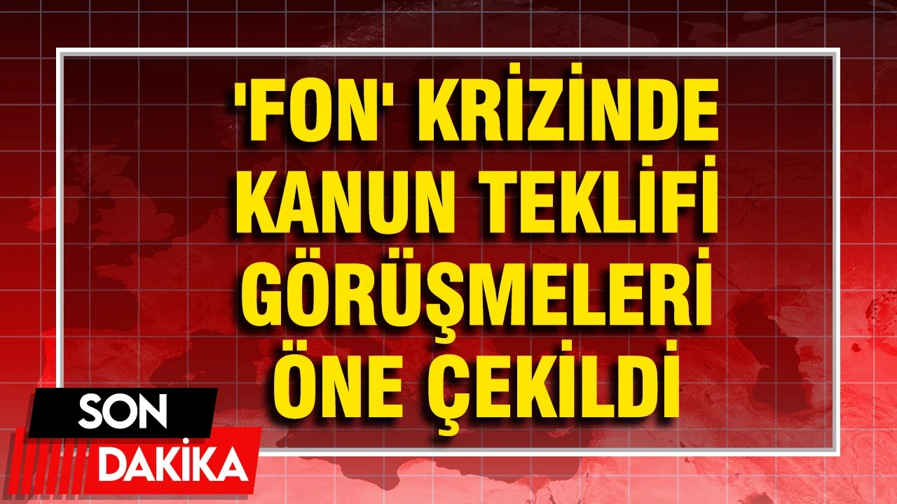 'Fon' Krizinde Kanun Teklifi Görüşmeleri Öne Çekildi