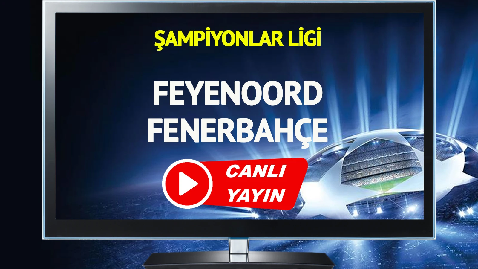 CANLI YAYIN | Feyenoord Fenerbahçe Maçı