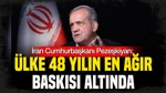 İran Cumhurbaşkanı Pezeşkiyan: Ülke 48 Yılın En Ağır Baskısı Altında