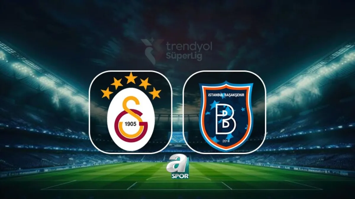 Galatasaray-RAMS Başakşehir CANLI İZLE | Maç saati, kanalı, muhtemel 11'ler