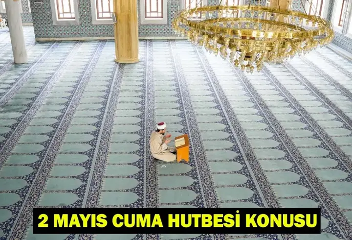 2 MAYIS CUMA HUTBESİ DİYANET: Bu Hafta Cuma hutbesi konusu nedir? Cuma hutbesi tam metni...