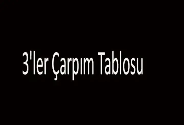 3'ün Katları Nelerdir? 3'ün 100'e Kadar Katları... 3'ler Çarpım Tablosu