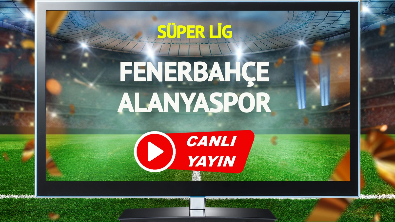 CANLI YAYIN | Fenerbahçe Alanyaspor Maçı
