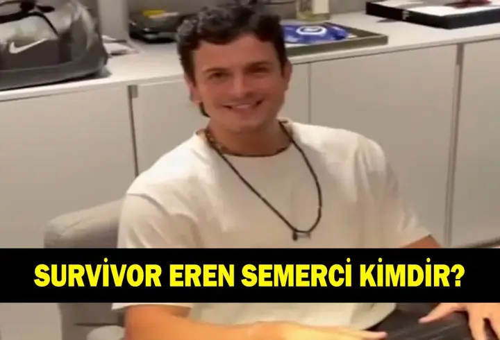 SURVİVOR EREN KİMDİR? Eren Semerci kaç yaşında ve nereli, ne iş yapıyor?